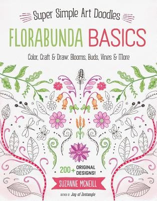 Florabunda Basics: Super Simple Art Doodles: Color, Craft & Draw: Blooms, Buds, Vines & More by McNeill, Suzanne