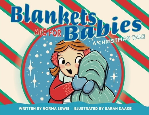 Blankets Are for Babies: A Christmas Tale by Lewis, Norma