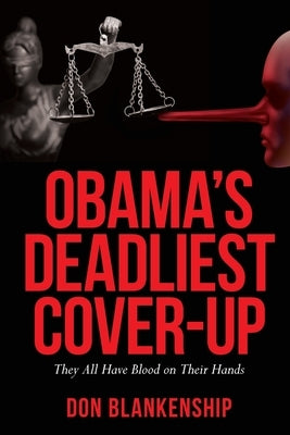 Obama's Deadliest Cover-Up: They All Have Blood on Their Hands by Blankenship, Don