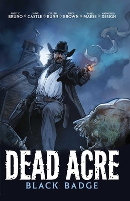 Dead Acre: Black Badge Vol. 1 (Graphic Novel) by Bunn, Cullen