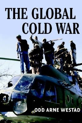 The Global Cold War by Westad, Odd Arne