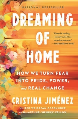 Dreaming of Home: How We Turn Fear Into Pride, Power, and Real Change by JimÃ©nez, Cristina