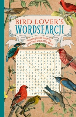 Bird Lover's Wordsearch: Themed Puzzles Featuring Birds from Around the World by Saunders, Eric