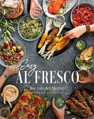 Easy Al Fresco: The Magic of Simple Outdoor Feasts by Van Der Merwe, Ilse