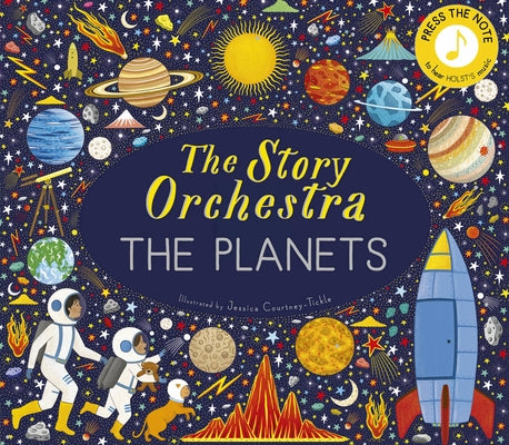 The Story Orchestra: The Planets: Press the Note to Hear Holst's Music by Tickle, Jessica Courtney