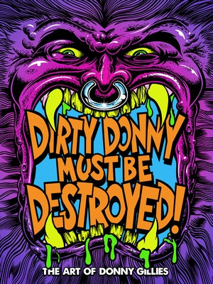Dirty Donny Must Be Destroyed: The Art of Donny Gillies by Gillies, Donny