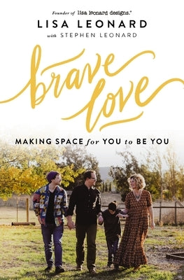 Brave Love: Making Space for You to Be You by Leonard, Lisa