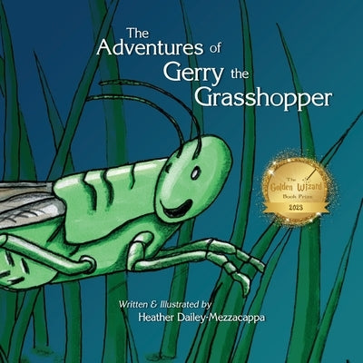 The Adventures of Gerry the Grasshopper by Dailey-Mezzacappa, Heather