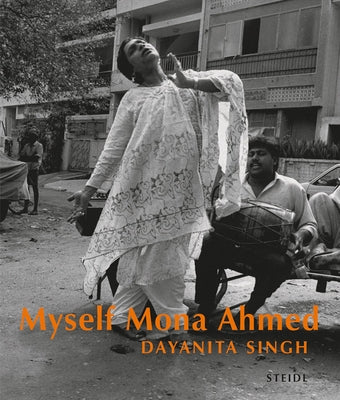 Dayanita Singh: Myself Mona Ahmed by Singh, Dayanita