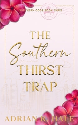 The Southern Thirst Trap by Hale, Adrian R.
