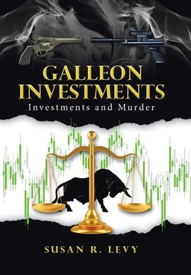 Galleon Investments: Investments and Murder by Levy, Susan R.