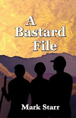 A Bastard File by Starr, Mark