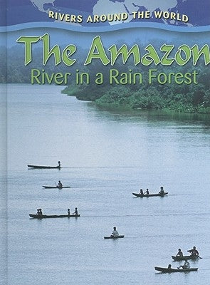 The Amazon: River in a Rain Forest by Aloian, Molly