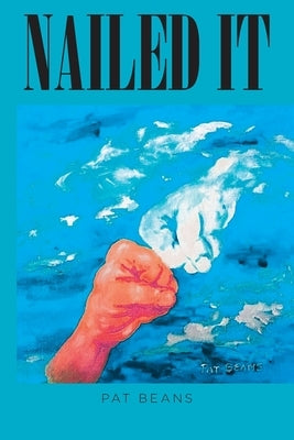 Nailed It: An Artists's Unique View of the Bible by Beans, Pat