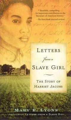 Letters from a Slave Girl: The Story of Harriet Jacobs by Lyons, Mary E.