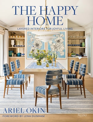 The Happy Home: Layered Interiors for Joyful Living by Okin, Ariel