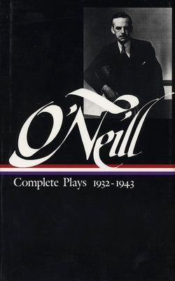 Eugene O'Neill: Complete Plays Vol. 3 1932-1943 (Loa #42) by O'Neill, Eugene