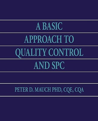 A Basic Approach to Quality Control and SPC by Mauch, Cqe Cqa