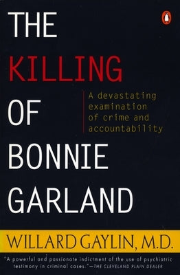 The Killing of Bonnie Garland: A Question of Justice by Gaylin, Willard