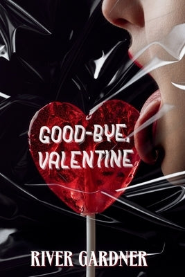 Good-Bye, Valentine by Gardner, River