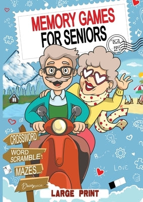 Memory Games For Seniors: A Daily Journey for a Trained, Focused, and Relaxed Mind. by Editor, Dacez