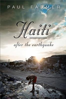 Haiti After the Earthquake by Farmer, Paul