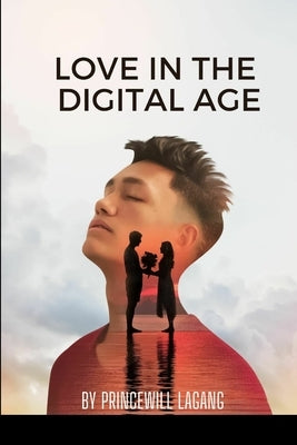 Love in the Digital Age by Lagang, Princewill