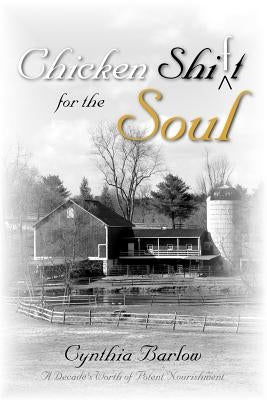 Chicken Shi(f)T for the Soul by Barlow, Cynthia