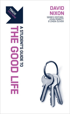 Track: A Student's Guide to the Good Life by Nixon, David J.