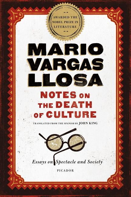 Notes on the Death of Culture: Essays on Spectacle and Society by Llosa, Mario Vargas