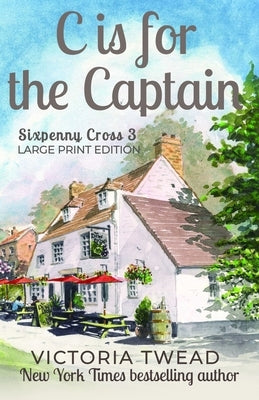 C is for the Captain - LARGE PRINT: A Sixpenny Cross story by Twead, Victoria