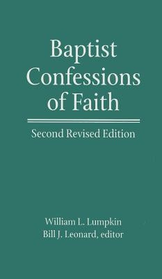 Baptist Confessions of Faith: Second Revised Edition by Lumpkin, William L.
