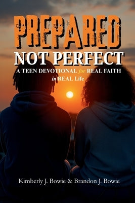 Prepared Not Perfect by Bowie, Kimberly &. Brandon