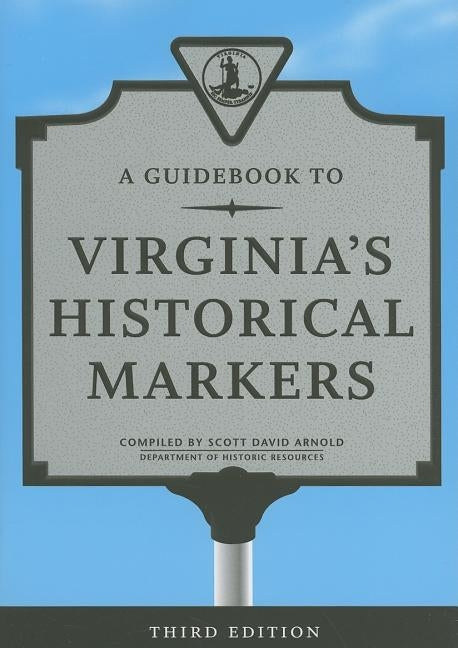 A Guidebook to Virginia's Historical Markers by Virginia Department of Historic Resource
