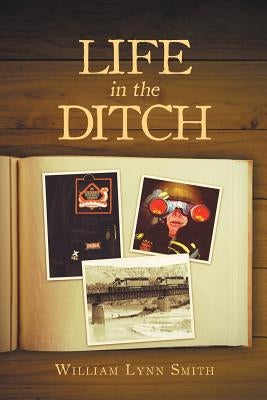 Life in the Ditch by Smith, William Lynn