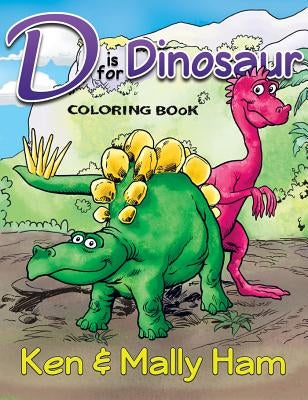 D Is for Dinosaur Coloring Book by Ham, Ken