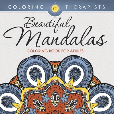 Beautiful Mandalas Coloring Book For Adults by Coloring Therapist