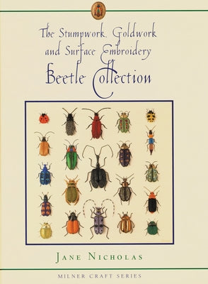 Stumpwork, Goldwork and Surface Embroidery Beetle Collection by Nicholas, Jane