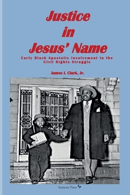 Justice in Jesus' Name by Clark, James I.