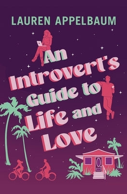 An Introvert's Guide to Life and Love by Appelbaum, Lauren