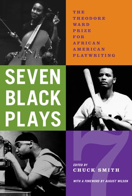 Seven Black Plays: The Theodore Ward Prize for African American Playwriting by Smith, Chuck