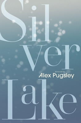 Silver Lake by Pugsley, Alex