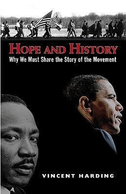 Hope and History: Why We Must Share the Story of the Movement: 9781570758577 by Harding, Vincent