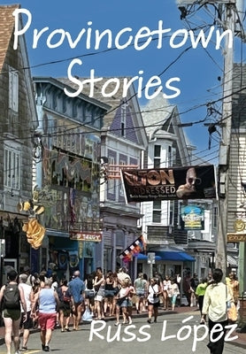 Provincetown Stories by LÃ³pez, Russ