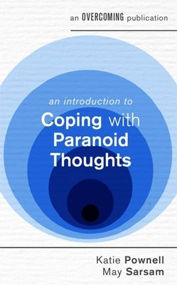 An Introduction to Coping with Paranoid Thoughts by Pownell, Katie