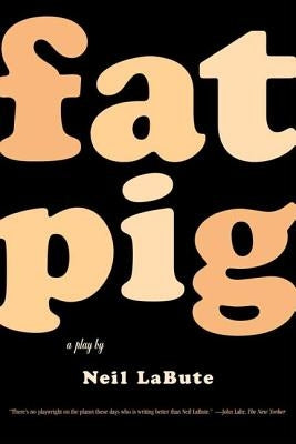 Fat Pig by Labute, Neil