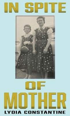 In Spite of Mother: A Sequel by Constantine, Lydia
