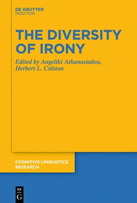 The Diversity of Irony by Athanasiadou, Angeliki