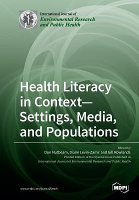 Health Literacy in Context- Settings, Media, and Populations by Nutbeam, Don