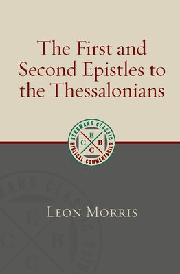 The First and Second Epistles to the Thessalonians by Morris, Leon